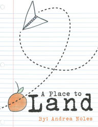 Title: A Place to Land, Author: Andrea Noles