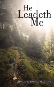 Title: He Leadeth Me, Author: Charlotte Halsell Bradshaw