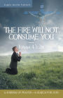 The Fire Will Not Consume You-Isaiah 43: 2b: A Journal of Prayer-A Search for God