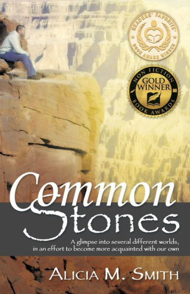 Common Stones: A Glimpse into Several Different Worlds, an Effort to Become More Acquainted with Our Own