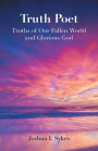 Truth Poet: Truths of Our Fallen World and Glorious God