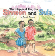 Title: The Happiest Day for Simeon and Sula, Author: Pamela Alarcon