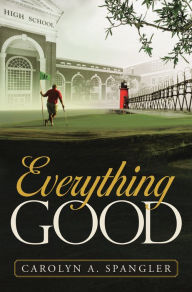 Title: Everything Good, Author: Carolyn Spangler