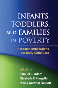 Title: Infants, Toddlers, and Families in Poverty: Research Implications for Early Child Care, Author: Samuel L. Odom PhD