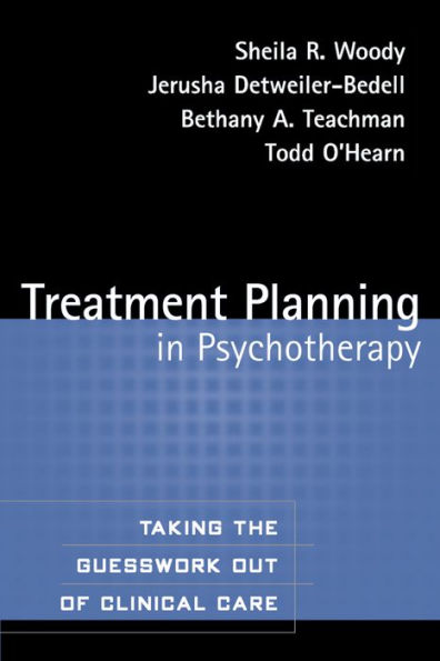 Treatment Planning in Psychotherapy: Taking the Guesswork Out of Clinical Care