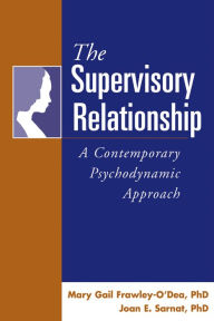 Title: The 3.1 - Supervisory Relationship: A Contemporary Psychodynamic Approach, Author: Mary Gail Frawley-O'Dea PhD