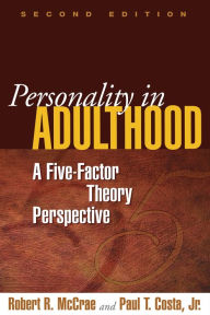 Title: Personality in Adulthood, Second Edition: A Five-Factor Theory Perspective, Author: Robert R. McCrae PhD