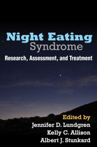 Title: Night Eating Syndrome: Research, Assessment, and Treatment, Author: Jennifer D. Lundgren PhD
