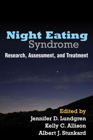 Title: Night Eating Syndrome: Research, Assessment, and Treatment, Author: Jennifer D. Lundgren PhD