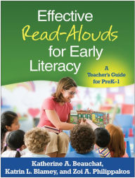 Title: Effective Read-Alouds for Early Literacy: A Teacher's Guide for PreK-1, Author: Katherine A. Beauchat EdD
