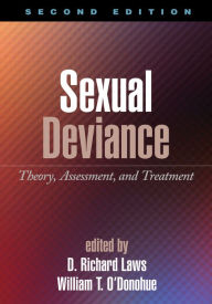 Title: Sexual Deviance: Theory, Assessment, and Treatment, Author: D. Richard Laws PhD