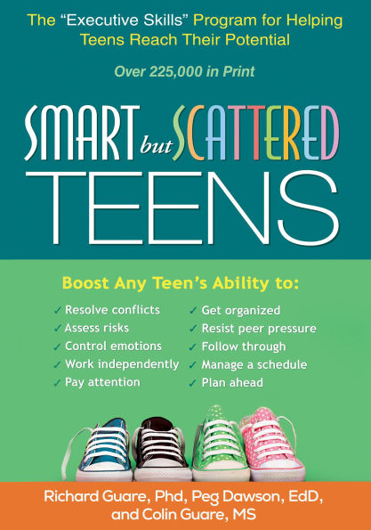 Smart but Scattered Teens: The Executive Skills Program for Helping Teens Reach Their Potential