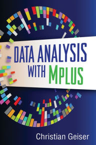 Title: Data Analysis with Mplus, Author: Christian Geiser PhD