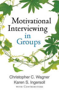Title: Motivational Interviewing in Groups, Author: Christopher C. Wagner