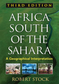 Title: Africa South of the Sahara: A Geographical Interpretation, Author: Robert Stock