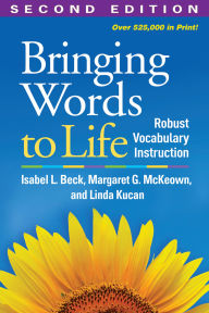 Title: Bringing Words to Life: Robust Vocabulary Instruction, Author: Isabel L. Beck PhD