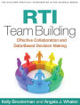 RTI Team Building: Effective Collaboration and Data-Based Decision Making
