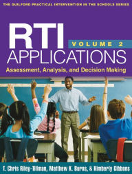 Title: RTI Applications, Volume 2: Assessment, Analysis, and Decision Making, Author: T. Chris Riley-Tillman PhD