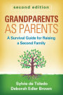 Grandparents as Parents, Second Edition: A Survival Guide for Raising a Second Family