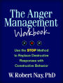 The Anger Management Workbook: Use the STOP Method to Replace Destructive Responses with Constructive Behavior