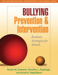 Title: Bullying Prevention and Intervention: Realistic Strategies for Schools, Author: Susan M. Swearer PhD