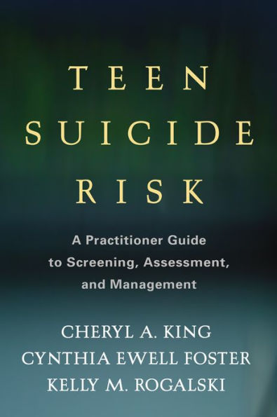 Teen Suicide Risk: A Practitioner Guide to Screening, Assessment, and Management