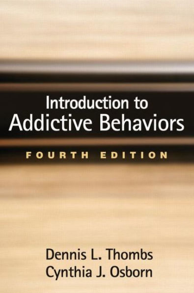 Introduction to Addictive Behaviors, Fourth Edition / Edition 4