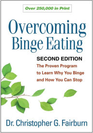 Title: Overcoming Binge Eating: The Proven Program to Learn Why You Binge and How You Can Stop, Author: Christopher G. Fairburn DM