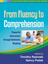 Title: From Fluency to Comprehension: Powerful Instruction through Authentic Reading, Author: Timothy Rasinski PhD