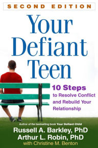 Title: Your Defiant Teen: 10 Steps to Resolve Conflict and Rebuild Your Relationship, Author: Russell A. Barkley PhD