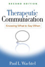 Therapeutic Communication: Knowing What to Say When / Edition 2