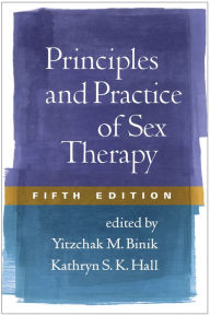 Title: Principles and Practice of Sex Therapy, Fifth Edition, Author: Yitzchak M. Binik