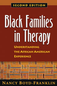 Title: Black Families in Therapy: Understanding the African American Experience, Author: Nancy Boyd-Franklin PhD