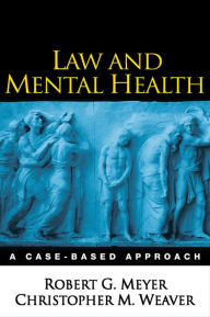 Title: Law and Mental Health: A Case-Based Approach, Author: Robert G. Meyer