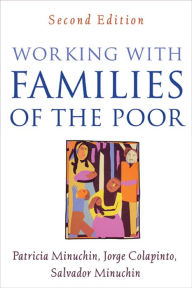 Title: Working with Families of the Poor, Second Edition, Author: Patricia Minuchin PhD