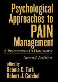 Title: Psychological Approaches to Pain Management, Second Edition: A Practitioner's Handbook, Author: Dennis C. Turk