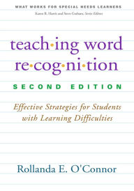 Title: Teaching Word Recognition: Effective Strategies for Students with Learning Difficulties, Author: Rollanda E. O'Connor PhD
