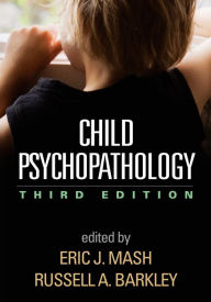 Title: Child Psychopathology / Edition 3, Author: Eric J. Mash PhD