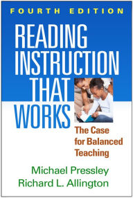 Title: Reading Instruction That Works, Fourth Edition: The Case for Balanced Teaching, Author: Michael Pressley