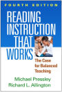 Reading Instruction That Works, Fourth Edition: The Case for Balanced Teaching