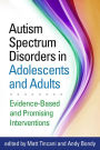 Autism Spectrum Disorders in Adolescents and Adults: Evidence-Based and Promising Interventions