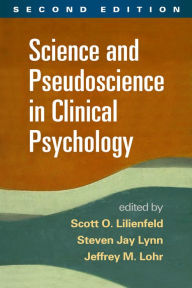 Title: Science and Pseudoscience in Clinical Psychology, Second Edition, Author: Scott O. Lilienfeld