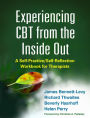 Experiencing CBT from the Inside Out: A Self-Practice/Self-Reflection Workbook for Therapists