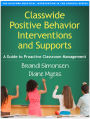 Classwide Positive Behavior Interventions and Supports: A Guide to Proactive Classroom Management
