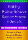 Building Positive Behavior Support Systems in Schools: Functional Behavioral Assessment