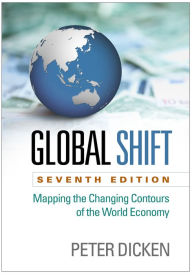 Title: Global Shift: Mapping the Changing Contours of the World Economy, Author: Peter Dicken