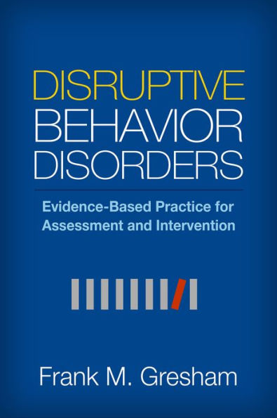 Disruptive Behavior Disorders: Evidence-Based Practice for Assessment and Intervention