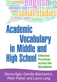 Title: Academic Vocabulary in Middle and High School: Effective Practices across the Disciplines, Author: Donna Ogle EdD