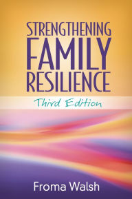 Title: Strengthening Family Resilience, Author: Froma Walsh PhD
