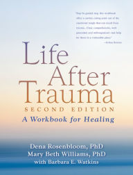 Title: Life After Trauma: A Workbook for Healing, Author: Dena Rosenbloom PhD